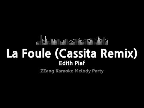 Edith Piaf-La Foule (Cassita Remix) (Melody) [ZZang KARAOKE]