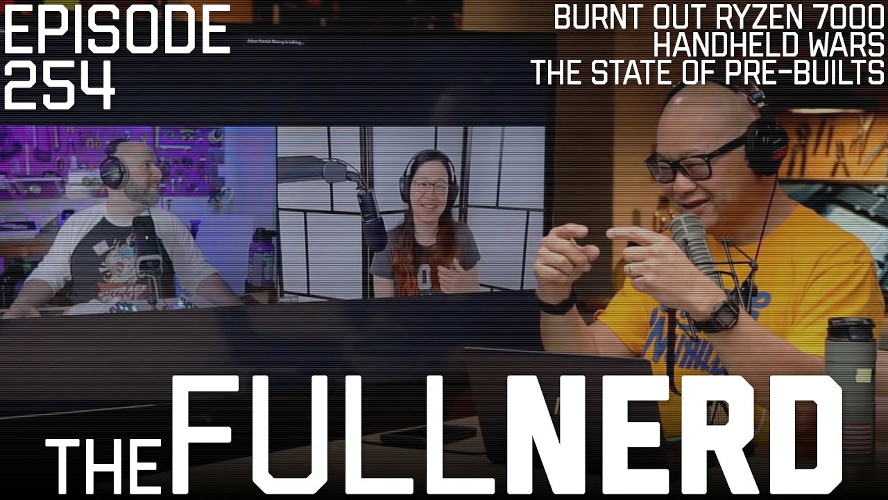 Burnt Out 7000X3Ds, Handheld Wars, The State Of Pre-Builts & More The Full Nerd ep. 254