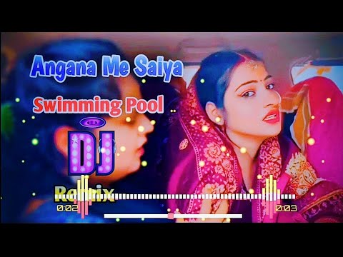 Angana Me Saiya Swimming Pool Banwaya Bhojpuri Song Dj Remix | New Instagram Viral Song 2024