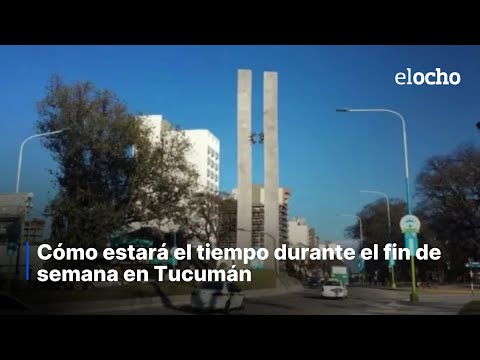 CÓMO ESTARÁ EL TIEMPO DURANTE EL FIN DE SEMANA EN TUCUMÁN