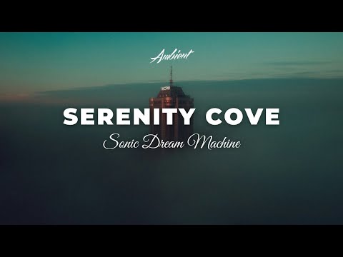 Sonic Dream Machine - Serenity Cove (Solo Version) [ambient atmospheric cinematic]