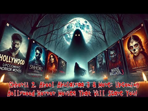 Chhorii 2, Bhool Bhulaiyaa 3 & More: Upcoming Bollywood Horror Movies That Will Scare You!