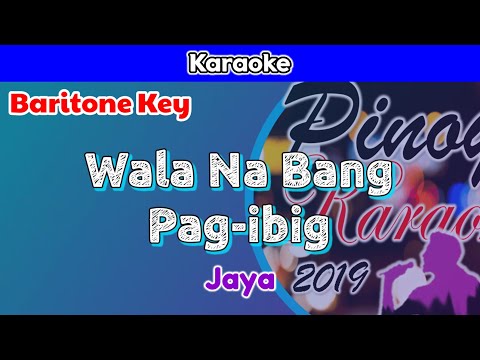 Wala Na Bang Pag-ibig by Jaya (Karaoke : Baritone Key)