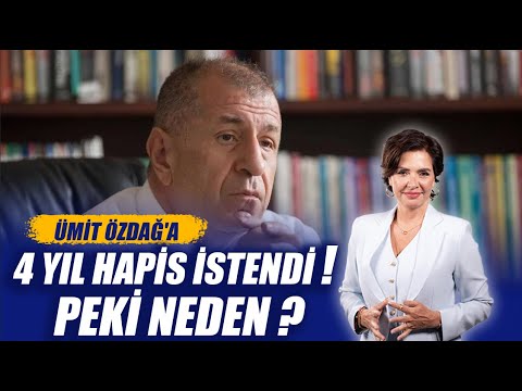 ÜMİT ÖZDAĞ'A 4 YIL HAPİS İSTENDİ ! PEKİ NEDEN ?