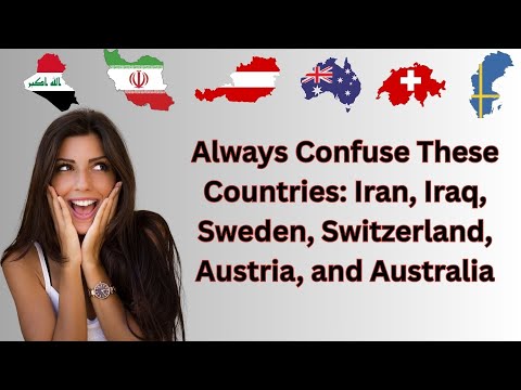 Why People Always Confuse These Countries: Iran, Iraq, Sweden, Switzerland, Austria, and Australia