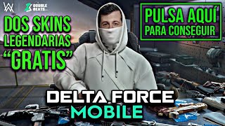 ULTIMA HORA! DELTA FORCE MOBILE REGALA "DOS" SKINS LEGENDARIAS GRATIS PARA TODOS | COMO SE CONSIGUE?