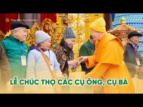 Lễ chúc thọ ấm áp của các cụ ông, cụ bà đầu xuân Ất Tỵ | Thầy Thích Trúc Thái Minh