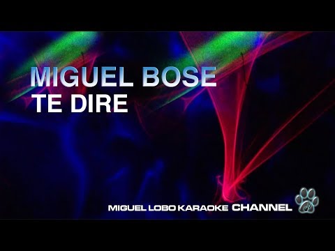 [Karaoke] MIGUEL BOSE – TE DIRE – Miguel Lobo