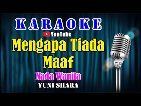 MENGAPA TIADA MAAF – Yuni Shara [ KARAOKE HQ ] Nada Wanita ~ G# = Do