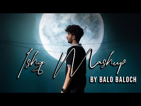 Balo Baloch - Ishq Mashup |Prod.by Lil Ak 100 (Official Music Video)