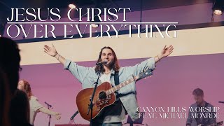 Jesus Christ Over Everything (Live) | Official Live Video | Canyon Hills Worship