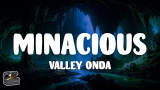 Valley Onda - Minacious (Lyrics)