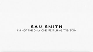 Sam Smith - I’m Not The Only One (feat. TAEYEON)