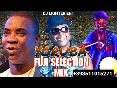 YORUBA FUJI SELECTION MIX/DJ LIGHTER/K1 DE ULTIMATE/SHENO PETER/MANY MORE 🔥🔥