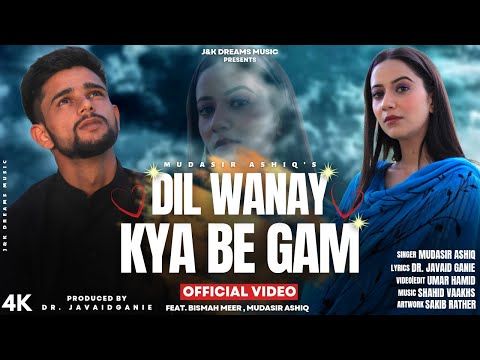 DIL WANAY  KYA BE GAM | Mudasir Ashiq | Dr. Javaid Ganie | Shahid Vaakhs | Kashmiri Song