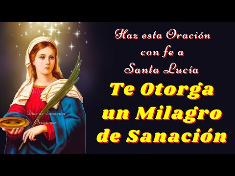 🙏Oración a SANTA LUCÍA para pedir un Milagro de Sanación