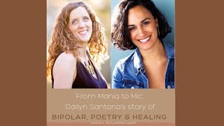 From Mania to Mic: Dailyn's Story of Bipolar, Poetry & Healing