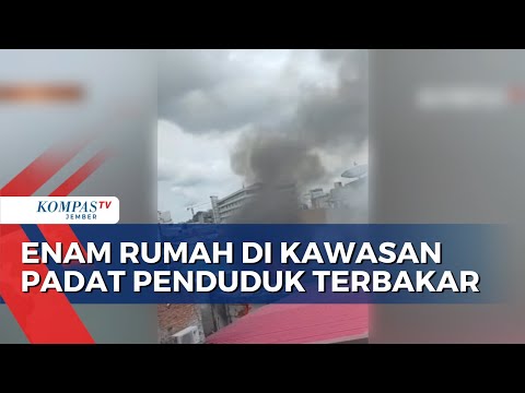 Enam Rumah Di Kawasan Padat Penduduk Terbakar