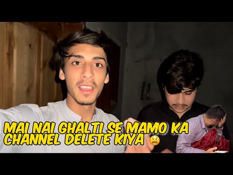 Upp Yar Ye Kiya Huwa Mujh Se Mamo Ka Channel Delete || Sk Mini Vlog