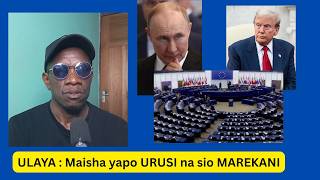 ULAYA  : Maisha yapo URUSI na sio MAREKANI .