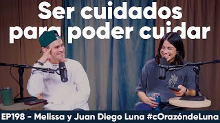 Ser cuidados para poder cuidar - Meli y Juan Diego Luna #corazóndeluna