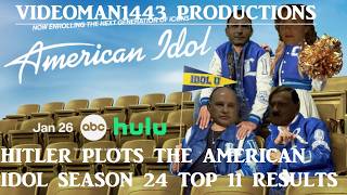 Hitler plots the American Idol Season 24 Top 11 results