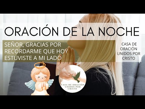 ORACIÓN DE LA NOCHE  👑  SEÑOR, GRACIAS POR RECORDARME QUE HOY ESTUVISTE A MI LADO
