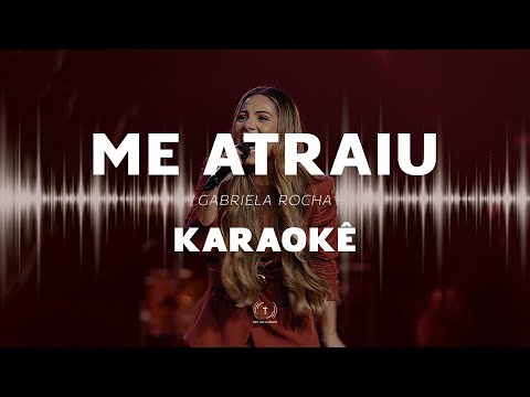 Gabriela Rocha - Me Atraiu (Playback - Karaokê)