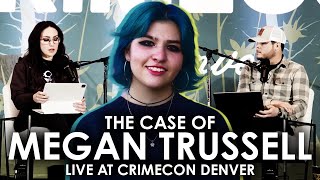 The Case of Megan Trussell | Live at CrimeCon Denver