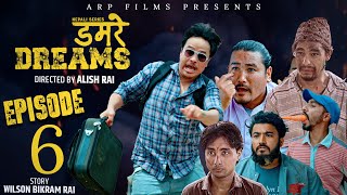 " Damare Dreams "  डमरे ड्रिम्स | episode - 6 |  Alish Rai, Kabita Aale | new nepali series 2025