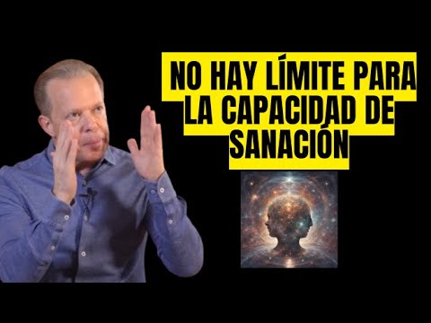 TU CAPACIDAD DE SANARTE ES ILIMITADA JOE DISPENZA