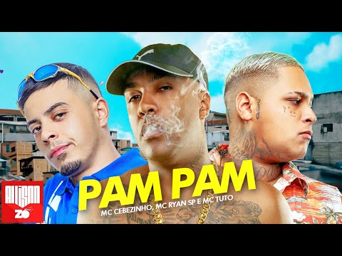 PAM PAM - MC Cebezinho, MC Tuto, MC Ryan SP (DJ Oreia)