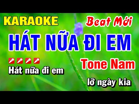 Karaoke Hát Nữa Đi Em [ Beat Mới ] Em Nhạc Sống Tone Nam | Hoài Phong Organ