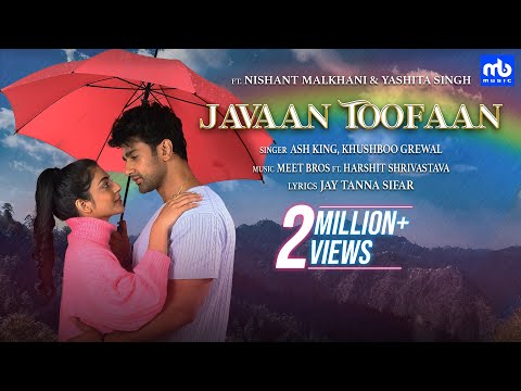 JAVAAN TOOFAAN - Video | @meetbros1 | Ash King, Khushboo G | Nishant, Yashita | Harshit S, Jay Tanna