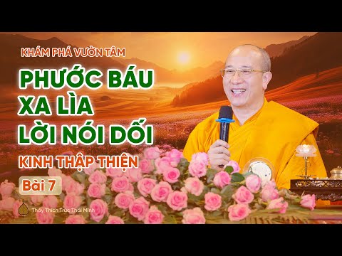 Phước báu xa lìa lời nói dối - Kinh Thập Thiện (Bài 7) | Thầy Thích Trúc Thái Minh