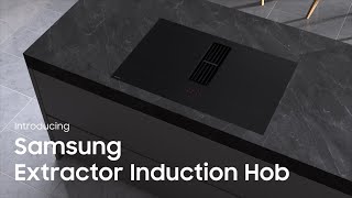 Introducing Samsung Extractor Induction Hob | Samsung