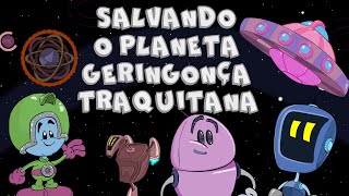 Salvando o Planeta Geringonça Traquitana com Robobinho e Goligoli