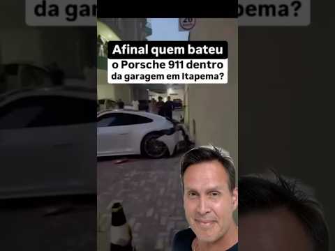 Afinal, quem bateu o Porsche 911 dentro da garagem em Itapema?