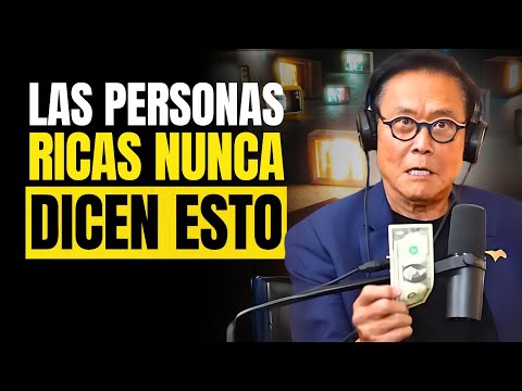 10 Frases que una Persona RICA NUNCA DICE ¡Evítalo a toda costa! – Robert Kiyosaki