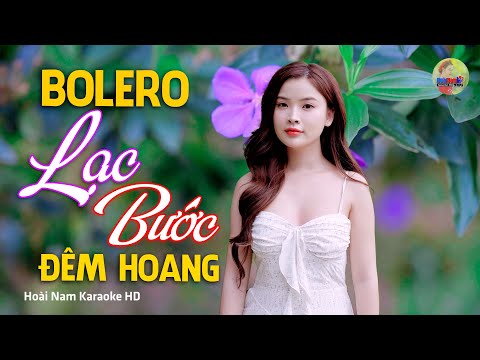 Lạc Bước Đêm Hoang, Lạc bước đời em em về lối nào, Bolero Mới Nhất Nghe Cực Thấm