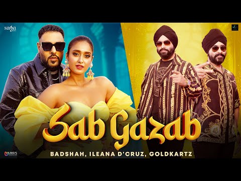 Sab Gazab - Goldkartz | Badshah | Ileana D&#39;Cruz | New Hindi Songs 2023 | New Songs 2023 @sagahits