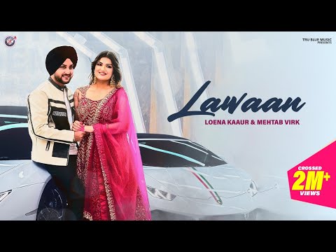 Lawaan (Official Video) Loena Kaaur & Mehtab Virk | Teji Nabhe Ala | Dilmaan Punjabi song