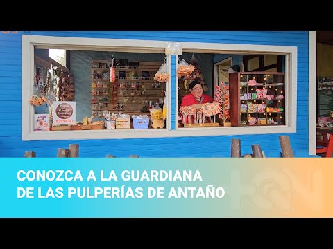 Conozca a la guardiana de las pulperías de antaño