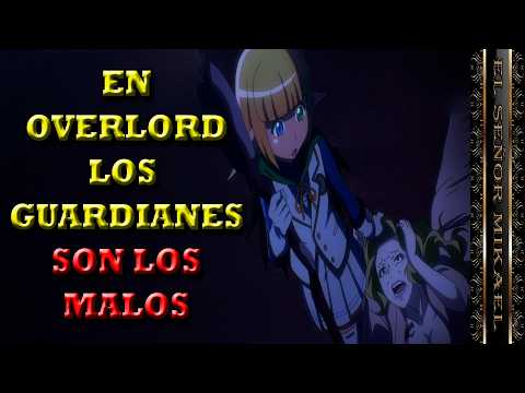 Los Guardianes de Nazarick SON LOS MALOS en Overlord