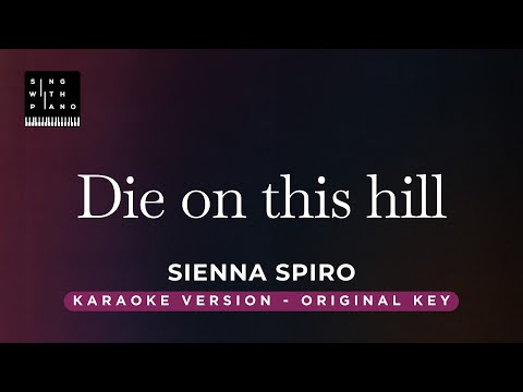 Die on this hill – Sienna Spiro (Original Key Karaoke) – Piano Instrumental Cover with Lyrics