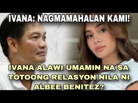 LAG0T: IVANA ALAWI INAMIN NA ANG TOTOONG RELASYON NILA NI ALBEE BENITEZ/INAMING MASAYA