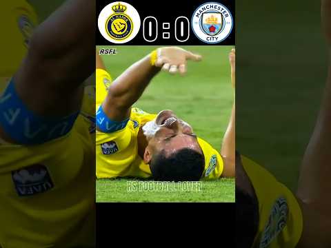 Al-nassr vs Manchester City 🔥🤯 Ronaldo vs Manchester City #shorts #soccer #football #cr7