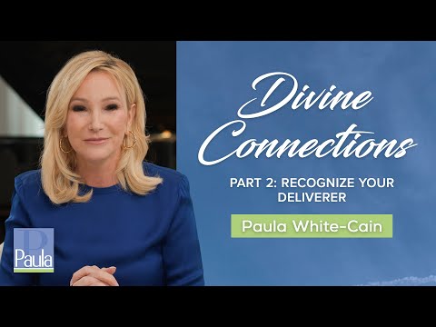 Divine Connections Pt. 2 | Recognize Your Deliverer | Pastor Paula White-Cain