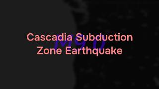 M9.0 Cascadia Subduction Zone Earthquake (26 January 1700)