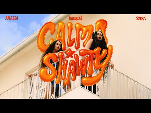 Amabbi, PAPA, DalePlay - Calma, Shawty (Clipe Oficial)